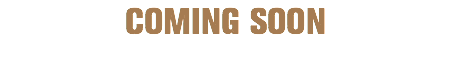 COMING SOON